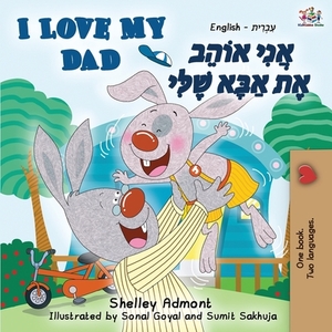 I Love My Dad (English Hebrew Bilingual Book) by Kidkiddos Books, Shelley Admont