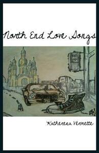 North End Love Songs by Katherena Vermette