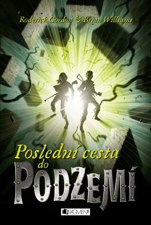 Poslední cesta do PODZEMÍ by Roderick Gordon