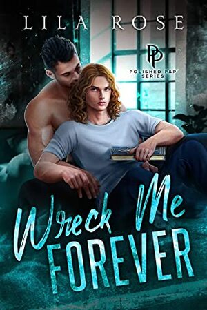 Wreck Me Forever by Lila Rose