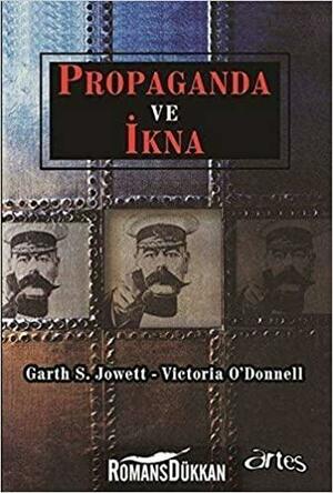 Propaganda ve İkna by Victoria O'Donnell, Garth S. Jowett