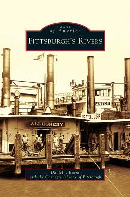 Pittsburgh's Rivers by Daniel J. Burns