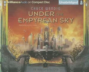 Under the Empyrean Sky by Chuck Wendig