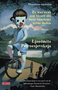 Er was eens een vrouw die haar buurkind wilde doden by Yolanda Bloemen, Seijo Epema, Ljoedmila Petroesjevskaja, Ludmilla Petrushevskaya