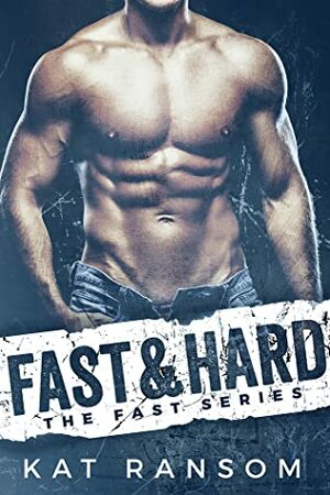 Fast & Hard by Kat Ransom