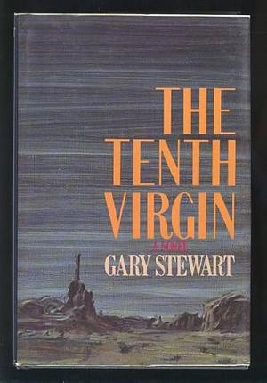 The Tenth Virgin: A Novel by Gary Stewart