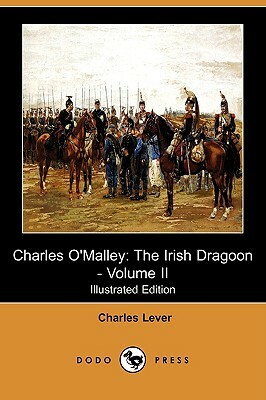 Charles O'Malley: The Irish Dragon - Volume II (Illustrated Edition) by Charles James Lever