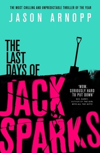 The Last Days of Jack Sparks by Jason Arnopp