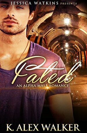 Fated by K. Alex Walker