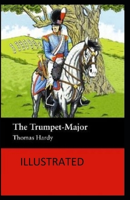 The Trumpet-Major Illustrated by Thomas Hardy