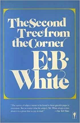 The Second Tree from the Corner by E.B. White