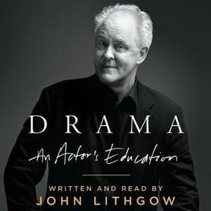 Drama: An Actor's Education by John Lithgow