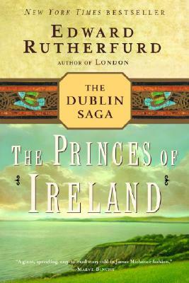 The Princes of Ireland: The Dublin Saga by Edward Rutherfurd