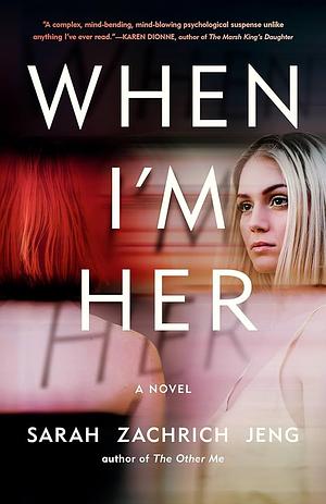 When I'm Her by Sarah Zachrich Jeng