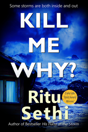 Kill Me Why? by Ritu Sethi