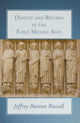 Dissent and Reform in the Early Middle Ages by Jeffrey Burton Russell