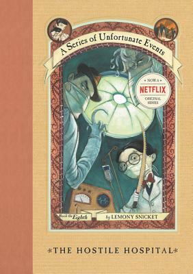 The Hostile Hospital by Lemony Snicket