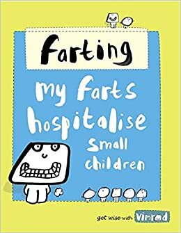 Farts: My Farts Hospitalise Small Children by Lisa Swerling, Ralph Lazar