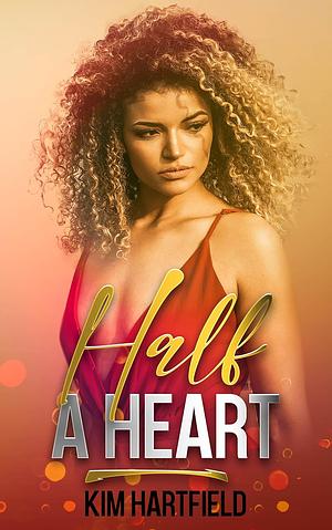 Half a Heart by Kim Hartfield