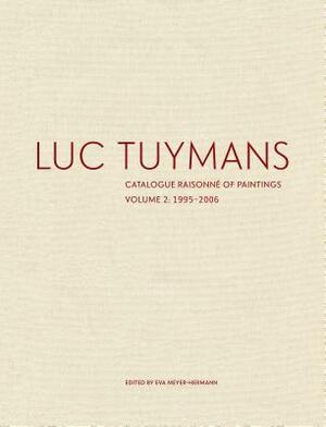 Luc Tuymans: Catalogue Raisonné of Paintings, Volume 2: 1995-2006 by Eva Meyer-Hermann