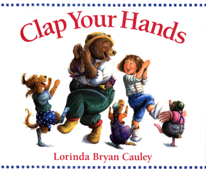 Clap Your Hands by Lorinda Bryan Cauley