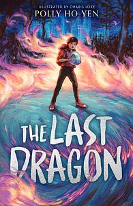 The Last Dragon by Polly Ho-Yen
