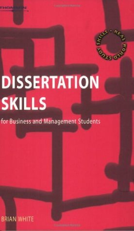 Dissertation Skills for Business and Management Students by Brian White