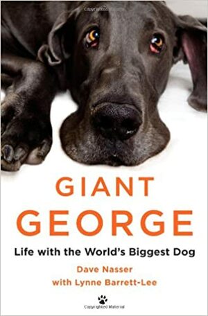 Giant George: Life with the World's Biggest Dog by Dave Nasser