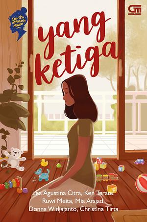 Yang Ketiga by Mia Arsjad, Ruwi Meita, Donna Widjajanto, Ken Terate, Lea Agustina Citra, Christina Tirta