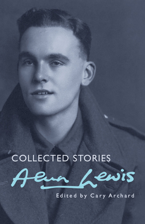 Collected Stories by Alun Lewis, Cary Archard