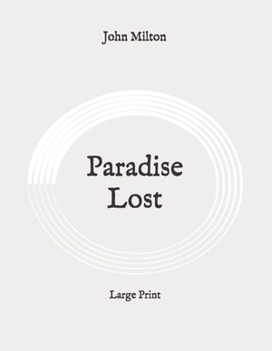 Paradise Lost: Large Print by John Milton