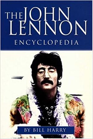 The John Lennon Encyclopedia by Bill Harry