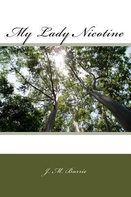 My Lady Nicotine by J.M. Barrie