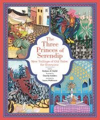 The Three Princes of Serendip: New Tellings of Old Tales for Everyone by Rodaan Al Galidi, Geertje Aalders