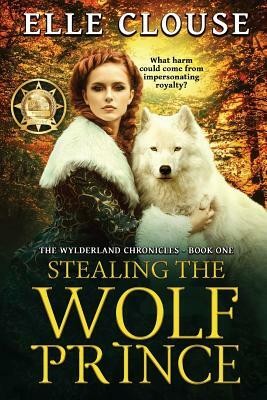 Stealing the Wolf Prince by Elle Clouse