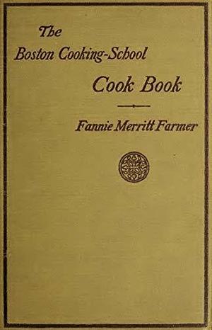 The Original Boston Cooking School Cook Book 1896 by Fannie Merritt Farmer, Fannie Merritt Farmer