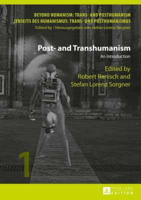 Post- and Transhumanism; An Introduction by 