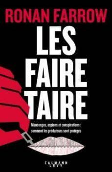 Les faire taire: Mensonges, espions et conspirations : comment les prédateurs sont protégés by Ronan Farrow