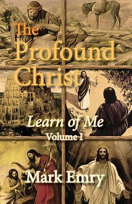 The Profound Christ: Learn of Me by Jean Boles