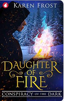 Daughter of Fire: Conspiracy of the Dark by Karen Frost