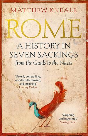 Rome: A History in Seven Sackings by Matthew Kneale