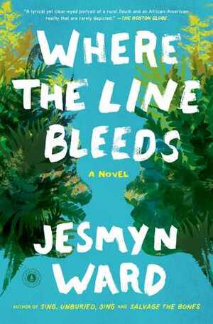 Where the Line Bleeds: A Novel by Jesmyn Ward