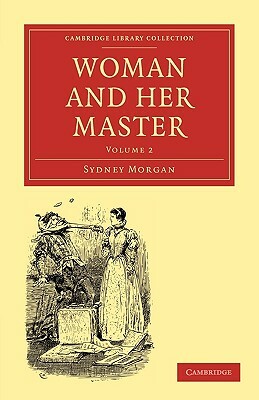 Woman and Her Master - Volume 2 by Sydney Morgan