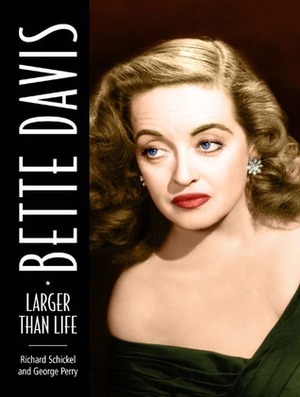 Bette Davis: Larger than Life by George Perry, Richard Schickel