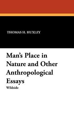 Man's Place in Nature and Other Anthropological Essays by Thomas H. Huxley