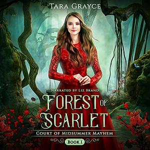 Forest of Scarlet by Tara Grayce
