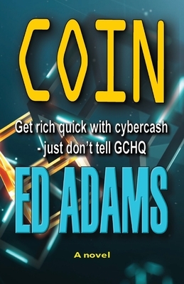 Coin: Get rich quick with Cybercash, just don't tell GCHQ by Ed Adams