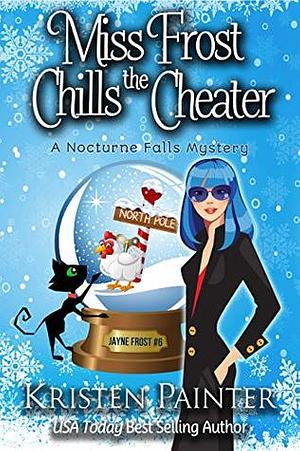 Miss Frost Chills The Cheater by Kristen Painter