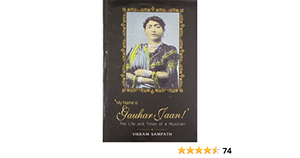 My Name Is Gauhar Jaan by Vikram Sampath