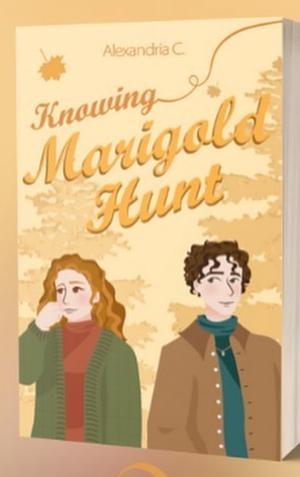 Knowing Marigold Hunt by Alexandria C.